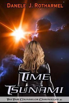 Time Tsunami - Book #1 of the Time Counselor Chronicles