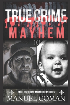 Paperback True Crime Mayhem Episodes 10: Dark, Disturbing and Murder stories. Book
