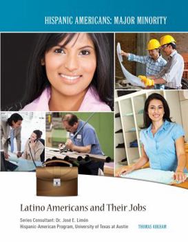 Latino Americans and Their Jobs - Book  of the Hispanic Americans: Major Minority