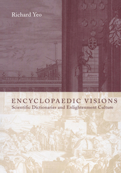 Hardcover Encyclopaedic Visions: Scientific Dictionaries and Enlightenment Culture Book