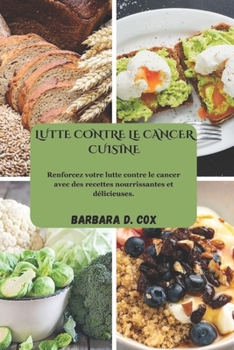 LUCHA CONTRA EL CÁNCER COCINA: Fortalezca su lucha contra el cáncer con recetas nutritivas y deliciosas. (Spanish Edition)