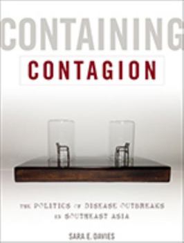 Paperback Containing Contagion: The Politics of Disease Outbreaks in Southeast Asia Book