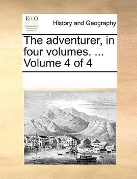 Paperback The Adventurer, in Four Volumes. ... Volume 4 of 4 Book