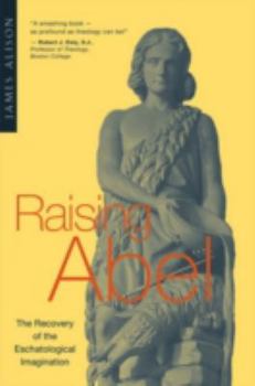 Paperback Raising Abel: The Recovery of the Eschatological Imagination Book