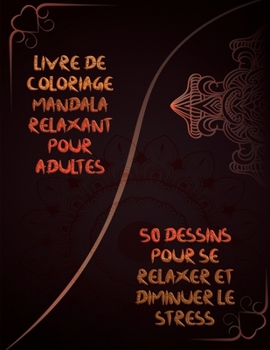 Paperback Livre de coloriage mandala relaxant pour adultes: Livre de coloriage pour adultes: dessins antistress Livre de coloriage Mandala Soulagement du stress [French] Book