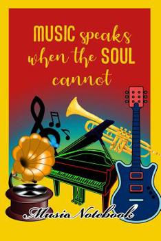 Paperback Music Noteboook: Music Speaks When The Soul Cannot Book