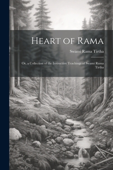 Paperback Heart of Rama; or, a Collection of the Instructive Teachings of Swami Rama Tirtha Book