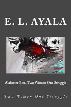 Paperback Alabaster Box...Two Women One Struggle Book
