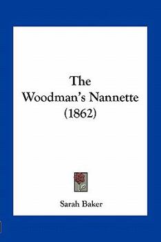 Paperback The Woodman's Nannette (1862) Book