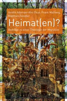 Paperback Heimat(en)?: Beitrage Zu Einer Theologie Der Migration [German] Book