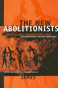 The New Abolitionists: (Neo)slave Narratives and Contemporary Prison Writings - Book  of the SUNY Series: Philosophy and Race