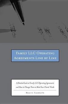 Paperback Family LLC Operating Agreements Line by Line: A Detailed Look at Family LLC Operating Agreements and How to Change Them to Meet Your Clients' Needs [W Book