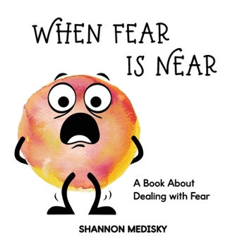 Paperback When Fear is Near: A Book About Dealing with Fear Book