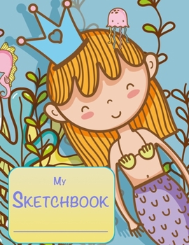 Sketchbook: Cute Mermaid and Sea Sketchbook for Girls, 110 Pages, 8.5" x 11",Large Notebook For Drawing, Sketching, Journaling, Doodling, Coloring, Designing, Painting, Writing