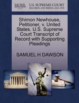 Paperback Shimon Newhouse, Petitioner, V. United States. U.S. Supreme Court Transcript of Record with Supporting Pleadings Book