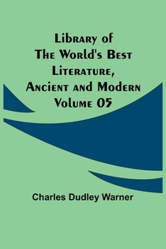 Paperback Library of the World's Best Literature, Ancient and Modern Volume 05 Book