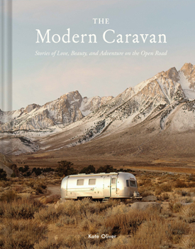 Hardcover The Modern Caravan: Stories of Love, Beauty, and Adventure on the Open Road Book