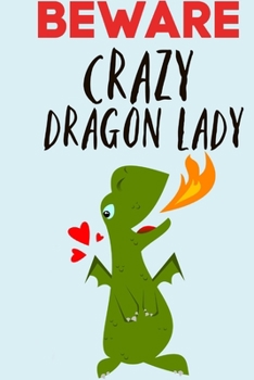 Paperback Beware Crazy Dragon Lady: Funny Novelty Gift Book Notepad Notebook Book