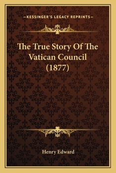 Paperback The True Story Of The Vatican Council (1877) Book