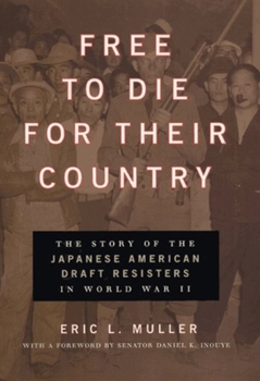 Hardcover Free to Die for Their Country: The Story of the Japanese American Draft Resisters in World War II Book