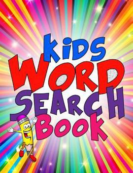 Paperback Kids Word Search Book: 50 Large Print Kids Word Find Puzzles: Jumbo Word Seek Book (8.5"x11") For Kids Age 6,7,8,9-12 [Large Print] Book