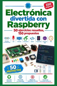 Paperback Electrónica divertida con Raspberry(c): 50 ejercicios resueltos, 150 propuestos [Spanish] Book