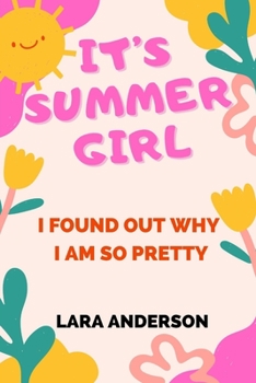 It's Summer Girl: I Found Out Why I Am So Pretty
