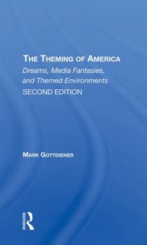 Paperback The Theming of America, Second Edition: American Dreams, Media Fantasies, and Themed Environments Book