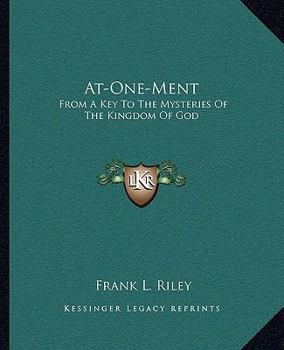 Paperback At-One-Ment: From A Key To The Mysteries Of The Kingdom Of God Book