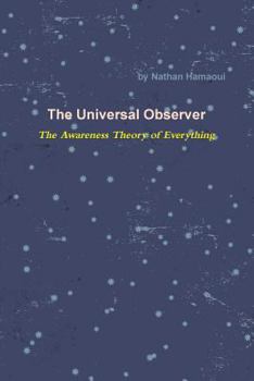 Paperback The Universal Observer - The Awareness Theory of Everything Book