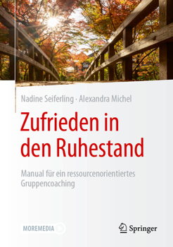 Hardcover Zufrieden in Den Ruhestand: Manual Für Ein Ressourcenorientiertes Gruppencoaching [German] Book