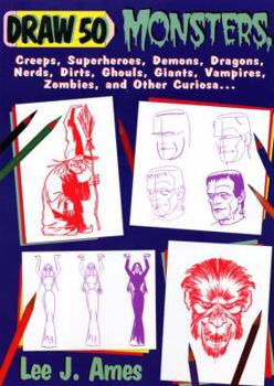 Paperback Draw 50 Monsters, Creeps, Superheroes, Demons, Dragons, Nerds, Dirts, Ghouls, Giants, Vampires, Zombies, and Other Curiosa... Book