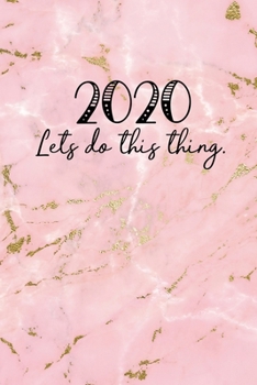 Paperback 2020 Lets Do This Thing: 2020 Dated Goal Planner Focus Weekly Monthly Book