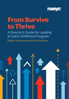 Paperback From Survive to Thrive: A Director's Guide for Leading an Early Childhood Program Book