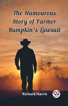The Humorous Story Of Farmer Bumpkins Lawsuit