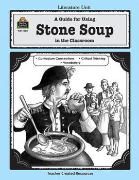 A Guide for Using Stone Soup in the Classroom - Book  of the Literature Unit