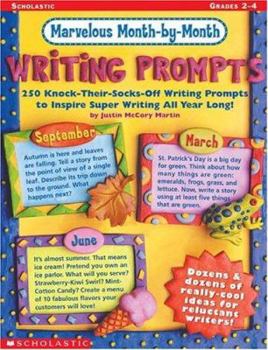 Paperback Marvelous Month-By-Month Writing Prompts: 250 Knock-Their-Socks-Off Writing Prompts to Inspire Super Writing All Year Long! Book