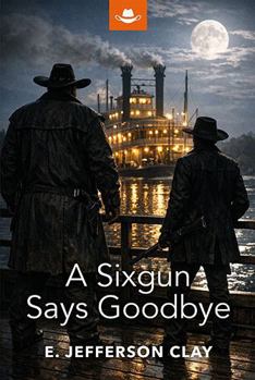 Paperback A Sixgun Says Goodbye (Benedict and Brazos) Book