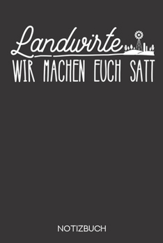Landwirte - wir machen euch satt.: Notizbuch mit 120 Karierten Seiten im Format A5 (6x9 Zoll) (German Edition)