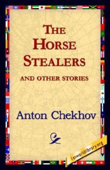 The Horse-Stealers and Other Stories - Book #10 of the Tales of Chekhov