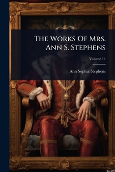 The Works Of Mrs. Ann S. Stephens