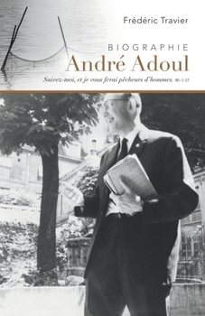 Paperback André Adoul, biographie: Évangéliste itinérant [French] Book