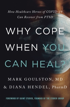 Paperback Why Cope When You Can Heal?: How Healthcare Heroes of Covid-19 Can Recover from Ptsd Book