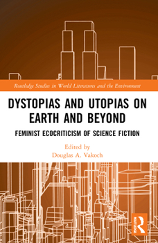 Paperback Dystopias and Utopias on Earth and Beyond: Feminist Ecocriticism of Science Fiction Book