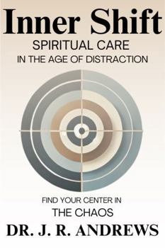 Inner Shift: Spiritual Care in the Age of Distraction