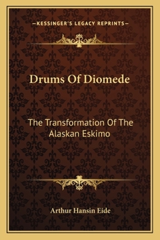 Drums of Diomede, The Transformation of the Alaska Eskimo
