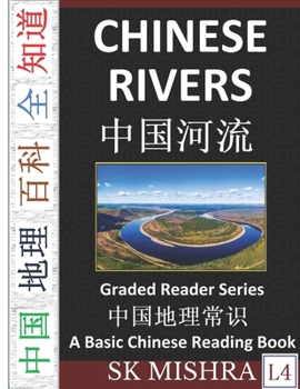 Paperback Chinese Rivers: Longest, Largest, Major & International Rivers in China (Simplified Characters with Pinyin, Introduction to Chinese Ge Book