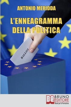 Paperback L'Enneagramma della Politica: Scopri a quale Tipo Appartiene il Tuo Elettorato per Ottenere Voti [Italian] Book