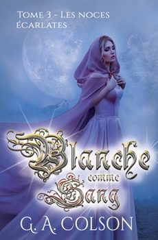 Paperback Blanche comme Sang: Tome 3 - Les Noces écarlates [French] Book