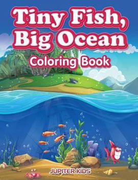Paperback Tiny Fish, Big Ocean Coloring Book